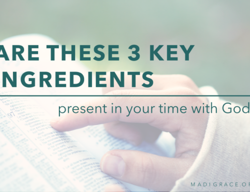 Are These 3 Key Ingredients Present in Your Time with God?